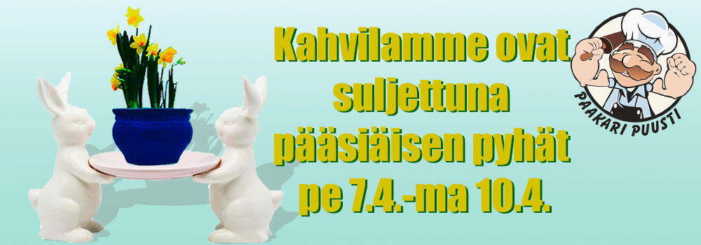 Kahvilamme ovat suljettuna pääsiäisen pyhät pe 7.4.-ma 10.4.